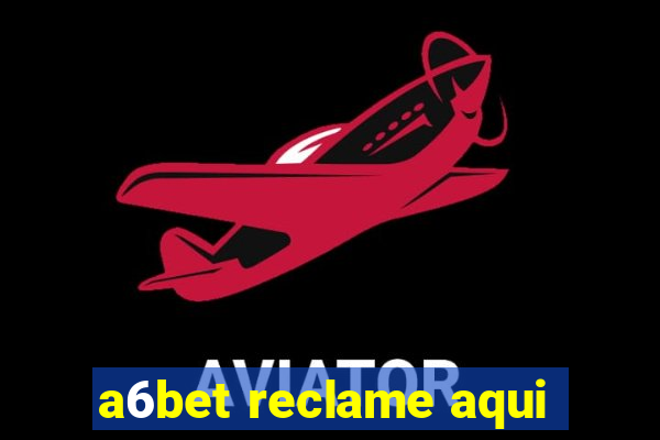 a6bet reclame aqui